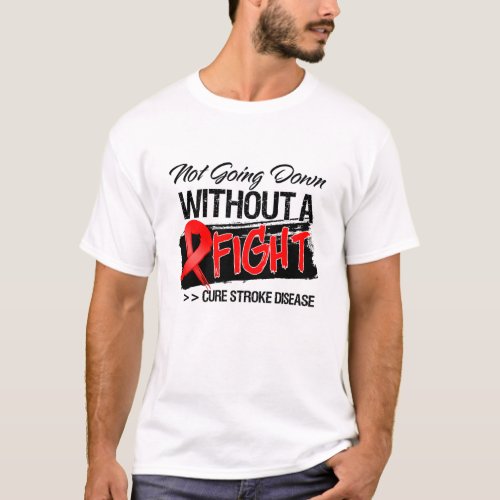 Not Going Down Without a Fight _ Stroke Disease T_Shirt