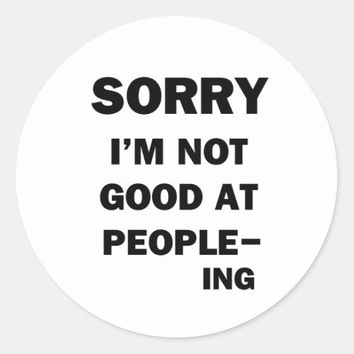 Not Good at People _ Ing Classic Round Sticker