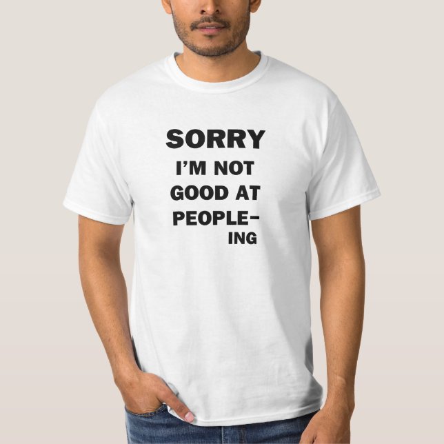 Not Good at People - Ing T-Shirt (Front)