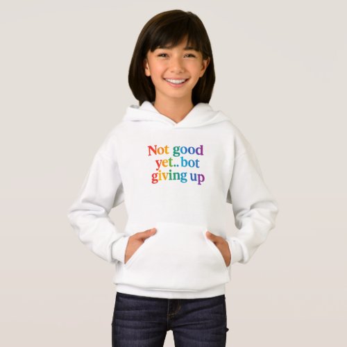 not good yet bot giving up hoodie