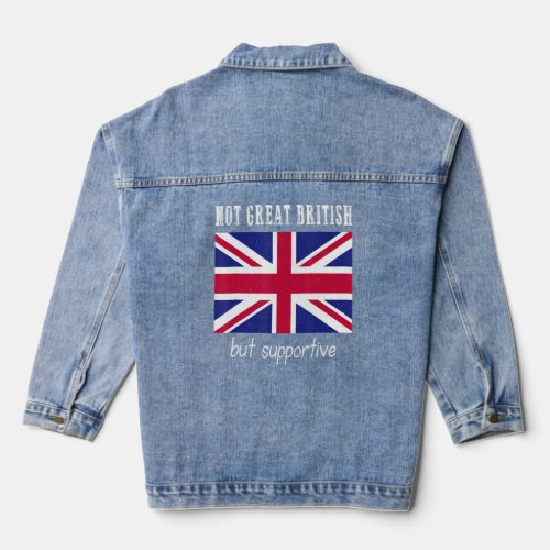 Not Great British But Supportive Great Britain Lov Denim Jacket