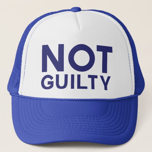 NOT GUILTY fun bold slogan trucker hat