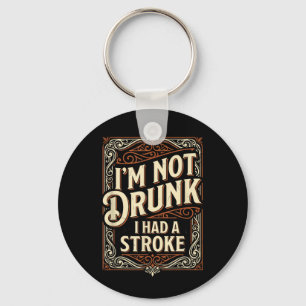 Not Had A Stroke Funny Stroke Survivor Awareness Keychain