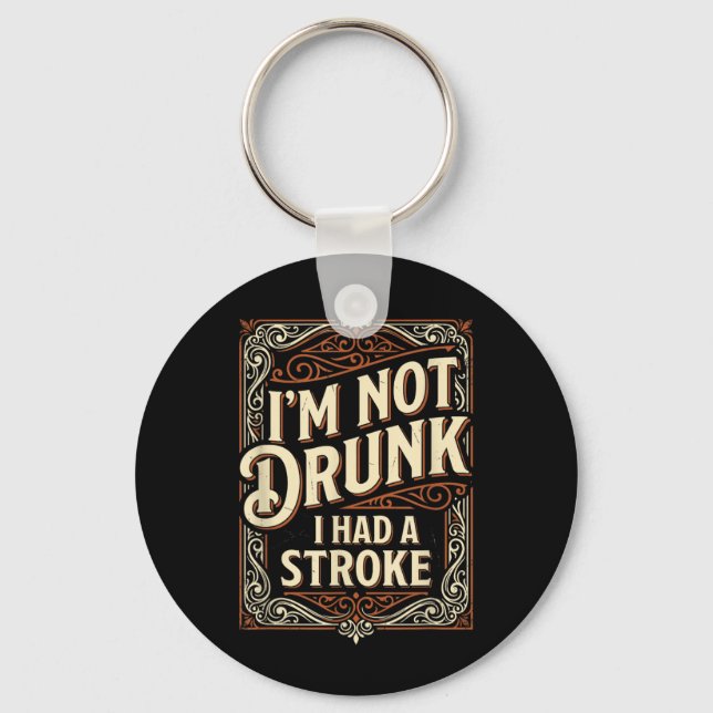 Not Had A Stroke Funny Stroke Survivor Awareness Keychain (Front)