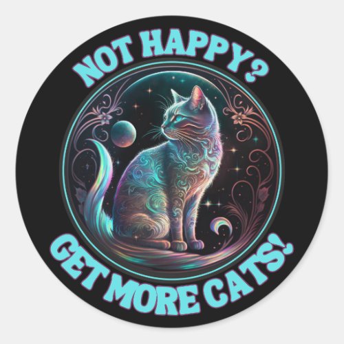 Not Happy Get More Cats Classic Round Sticker