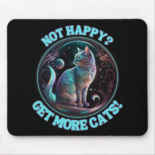 Not Happy Get More Cats  Mouse Pad