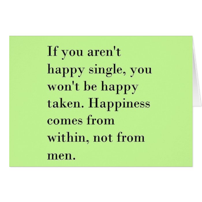 NOT HAPPY SINGLE TAKEN HAPPINESS COMES WITHIN CARD