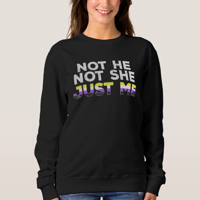 Not He Not She Just Me Non Binary Flag Sweatshirt (Front)