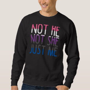 Not He Not She Only Me Gender Fluidity Non Binary Sweatshirt