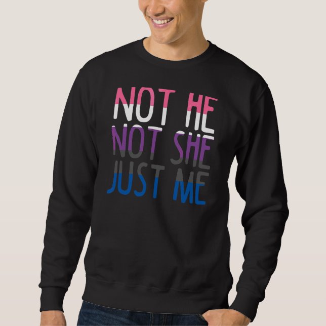 Not He Not She Only Me  Gender Fluidity Non Binary Sweatshirt (Front)