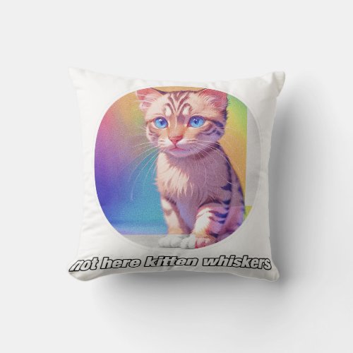 Not Here Kitten Whiskers Throw Pillow