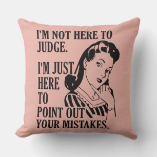 “Not Here To Judge” custom color throw pillows