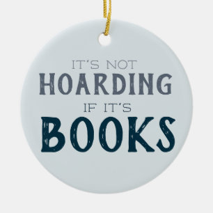 Not Hoarding If Books Funny Book Lover Blue Ceramic Ornament