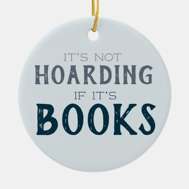Not Hoarding If Books Funny Book Lover Blue Ceramic Ornament (Front)
