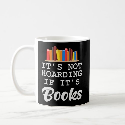 Not Hoarding If ItS Books Book Lover Reader Hoodi Coffee Mug