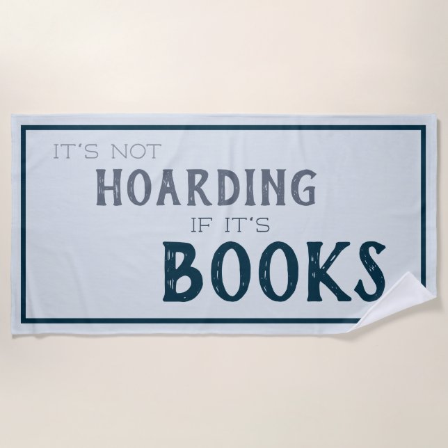 Not Hoarding If It's Books Funny Book Lover Blue Beach Towel (Front)
