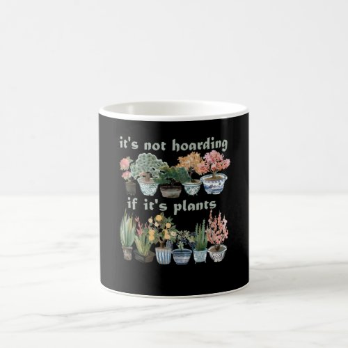 Not Hoarding If Its Plants Funny Planting Garden Coffee Mug