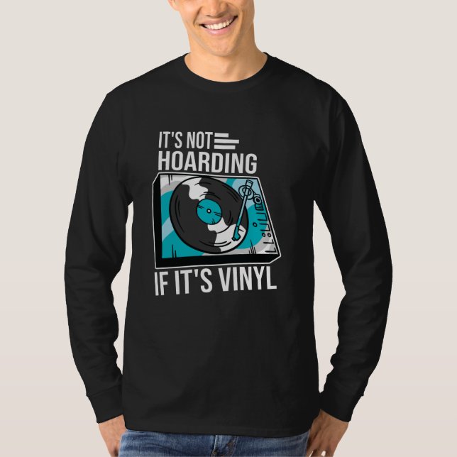 Not Hoarding If Vinyl Funny Vinyl Record Music T-Shirt (Front)