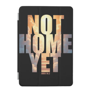 Not Home Yet Christian Faith Heaven Hope  iPad Mini Cover