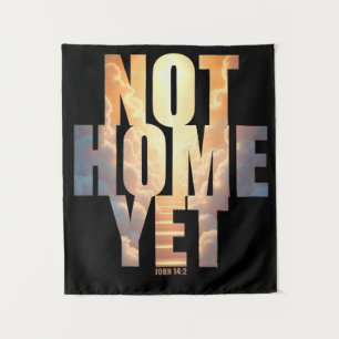 Not Home Yet Christian Faith Heaven Hope  Tapestry