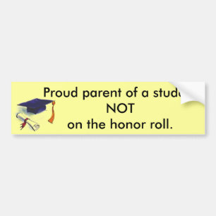 NOT honor roll Bumper Sticker