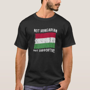 Not Hungarian But Supportive National Flag Inspira T-Shirt