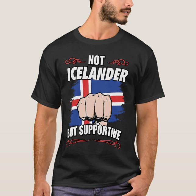 Not Icelander But Supportive Travel Tourist Icelan T-Shirt (Front)