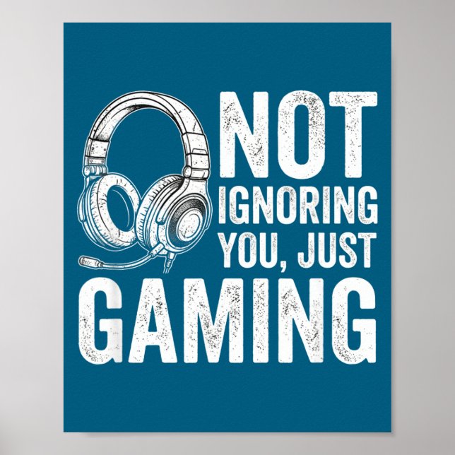Not Ignoring You Gaming Headset Graphic Video Game Poster (Front)