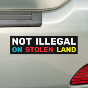 Not Illegal Indigenous Rights Immigration Law Bumper Sticker