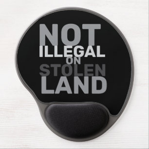 Not Illegal on Stolen Land Indigenous Rights Gel Mouse Pad