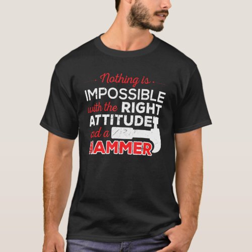 Not Impossible Attitude Hammer Construction Worker T_Shirt