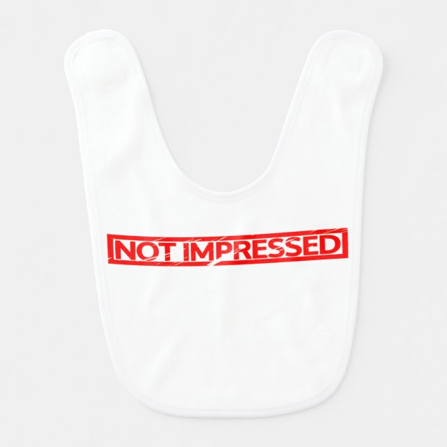 Not impressed Stamp Baby Bib (Front)