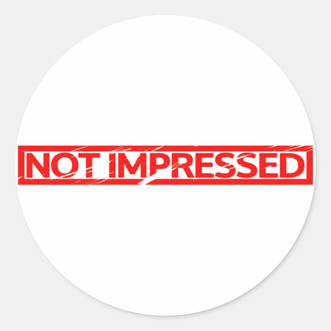 Not impressed Stamp Classic Round Sticker (Front)