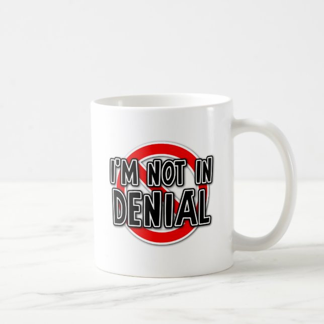 Not In Denial Funny Mug Humor (Right)