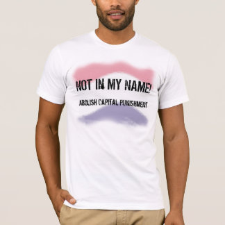 Not in My Name No Capital Punishment Tee