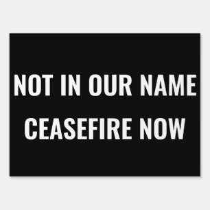 NOT IN OUR NAME - CEASEFIRE NOW SIGN
