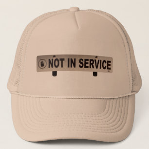 Not In Service Trucker Hat