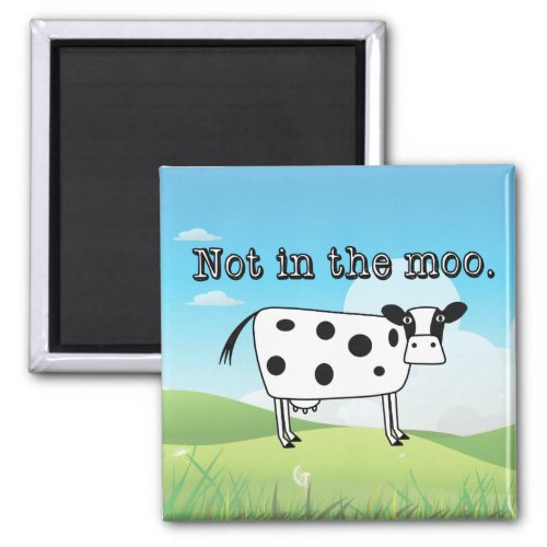 Not in the Moo Magnet