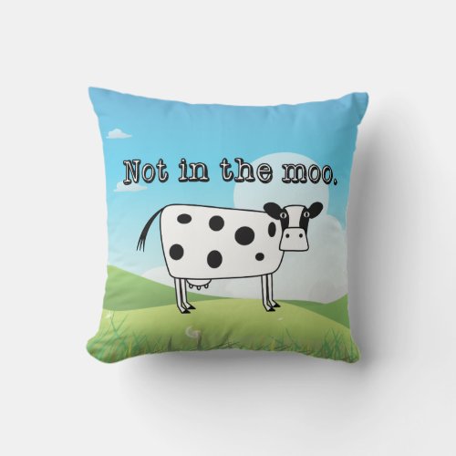 Not in the Moo Throw Pillow