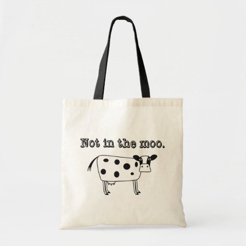 Not in the Moo Tote Bag