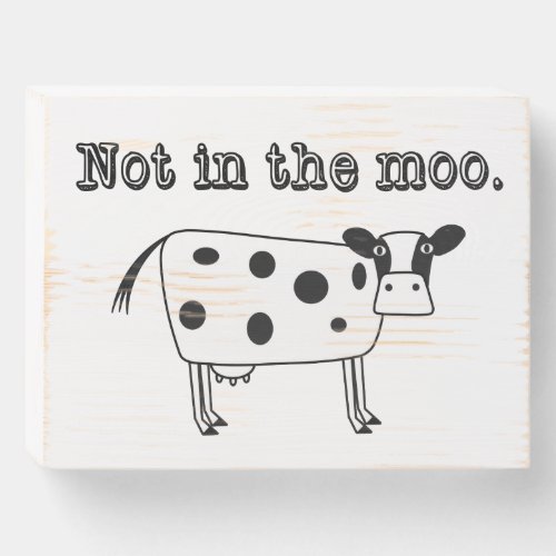 Not in the Moo Wooden Box Sign