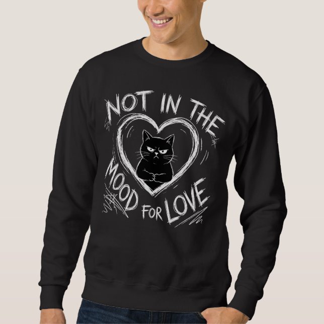 Not In The Mood For Love Grumpy Cat Sarcastic Sweatshirt (Front)