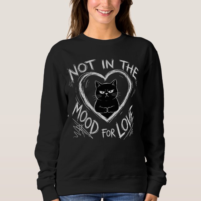 Not In The Mood For Love Grumpy Cat Sarcastic Sweatshirt (Front)
