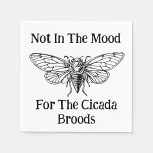 Not In The Mood For The Cicada Broods Napkins