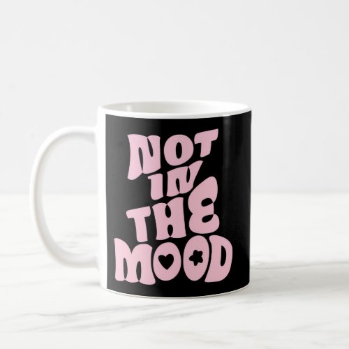 Not In The Mood Pastel Aesthetic Groovy 60S 70S Coffee Mug