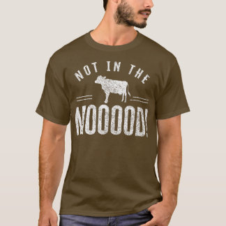 Not in the Mooood Farmer Cow Cows Farming Herd  T-Shirt