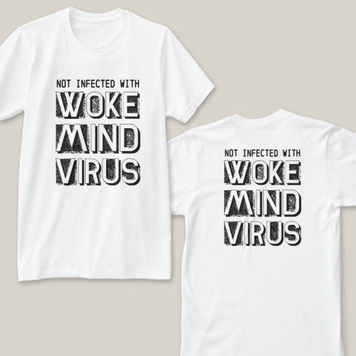 Not Infected with Woke Mind Virus Custom Colors T_Shirt
