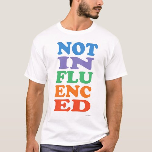 Not Influenced Anti Trendy Social Media Design T_Shirt