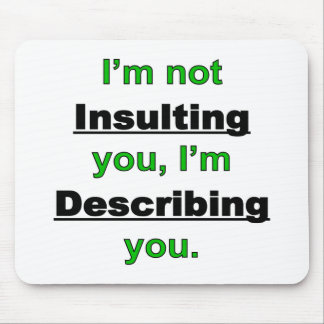 Not Insulting you Mouse Pad