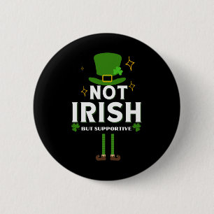 Not Irish But Supportive Fun Irish Pub Crawl St Pa Button